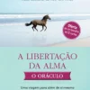 Nascente A Libertação da Alma - o Oráculo de Michael A. Singer^ Espiritualidade