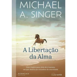 Nascente A Libertação da Alma de Michael Singer^ Espiritualidade
