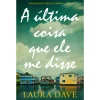 Porto Editora A Última Coisa que Ele Me Disse de Laura Dave^ Policial