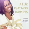 Objectiva A Luz que nos Ilumina de Michelle Obama^ Desenvolvimento Pessoal