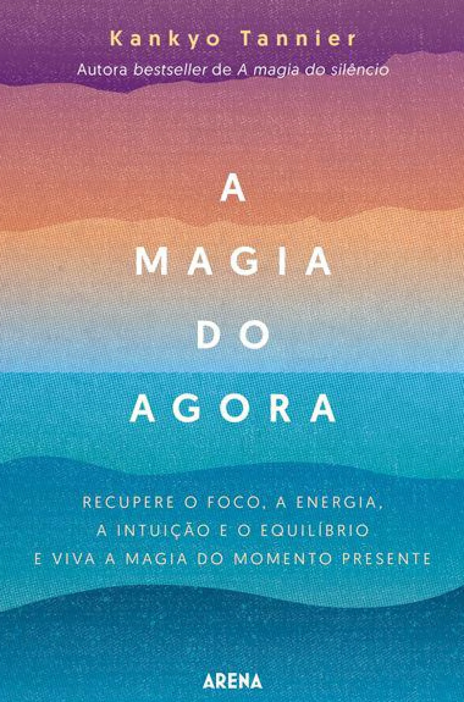 Arena Pt A Magia do Agora de Kankyo Tannier^ Desenvolvimento Pessoal