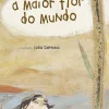 Porto Editora A Maior Flor do Mundo de José Saramago^ Literatura Infantil