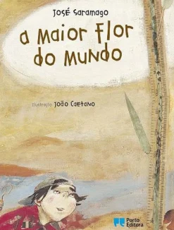 Porto Editora A Maior Flor do Mundo de José Saramago^ Literatura Infantil