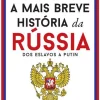 Dom Quixote A Mais Breve História da Rússia - dos Eslavos a Putin de José Milhazes^ História E Política