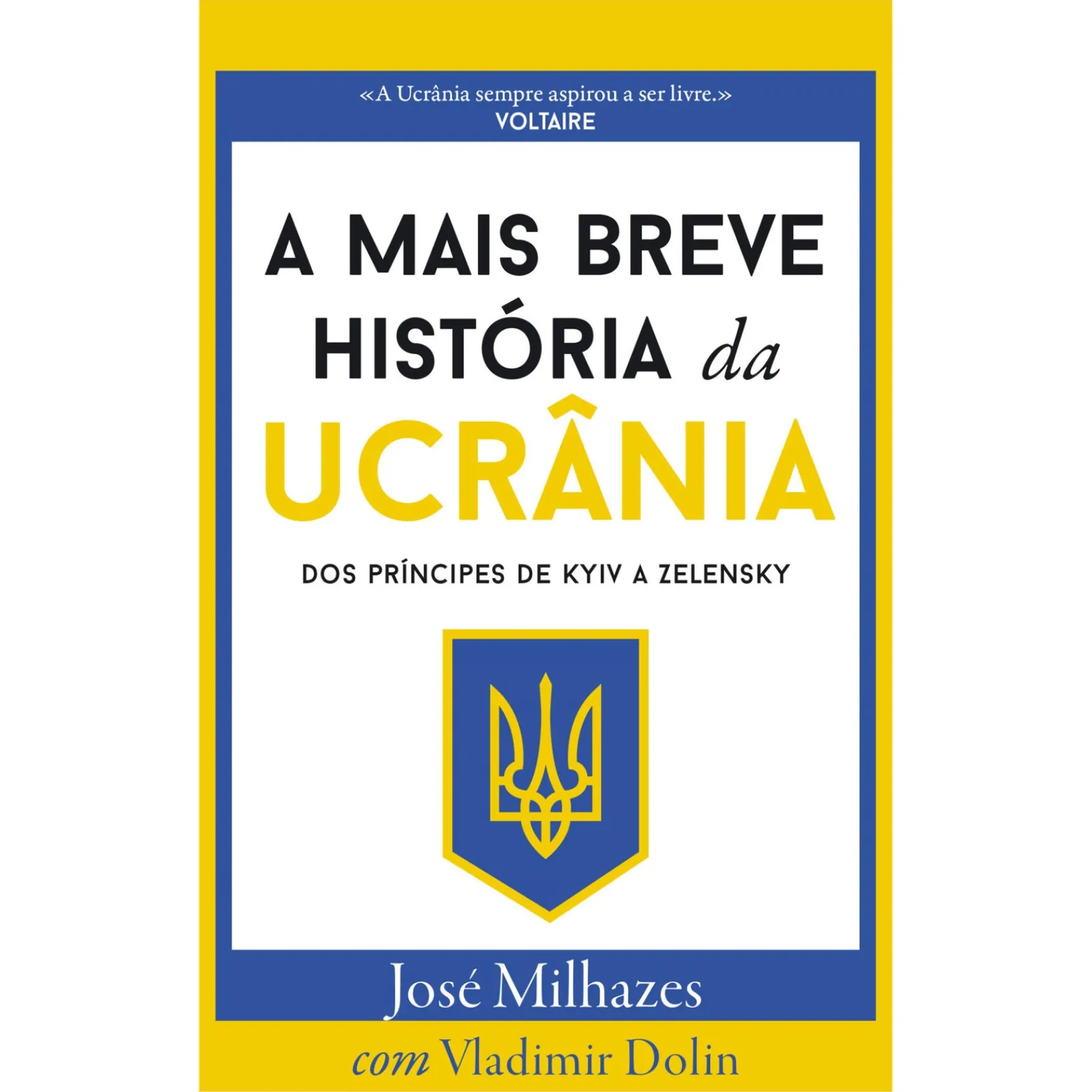 Dom Quixote A Mais Breve História da Ucrânia de José Milhazes - Dos Príncipes de KYIV a Zelensky^ História E Política