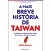 Ideias De Ler A Mais Breve História de Taiwan de Kerry Brown - As Origens e o Futuro da Ilha que Vai Determinar o Destino do Mundo^ História E Política