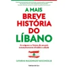 Ideias De Ler A Mais Breve História do Líbano de Catarina Maldonado Vasconcelos - As Origens e o Futuro de um País Constantemente Dividido e Adiado^ História E Política