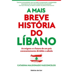 Ideias De Ler A Mais Breve História do Líbano de Catarina Maldonado Vasconcelos - As Origens e o Futuro de um País Constantemente Dividido e Adiado^ História E Política