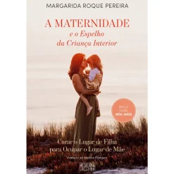 Oficina Livro A Maternidade e o Espelho da Criança Interior de Margarida Pereira^ Desenvolvimento Pessoal