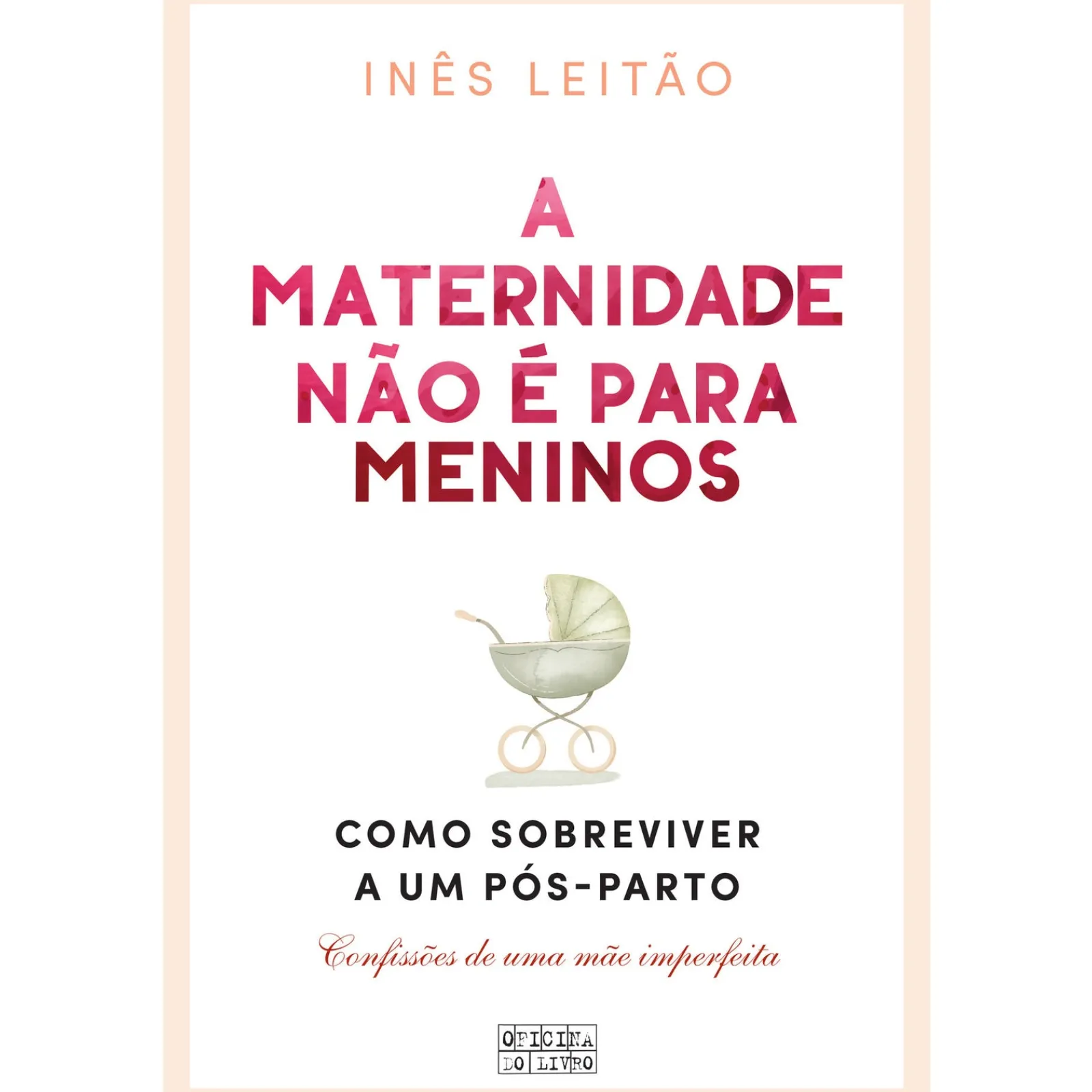 Oficina Livro A Maternidade Não é para Meninos de Inês Leitão^ Desenvolvimento Pessoal