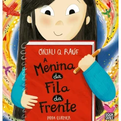 Booksmile A Menina da Fila da Frente de Onjali Q. Raúf^ Literatura Infantil