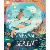 Presença A Menina e a Sereia de Hollie Hughes e Sarah Massini^ Literatura Infantil