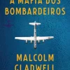 Dom Quixote A Máfia dos Bombardeiros de Malcolm Gladwell^ História E Política