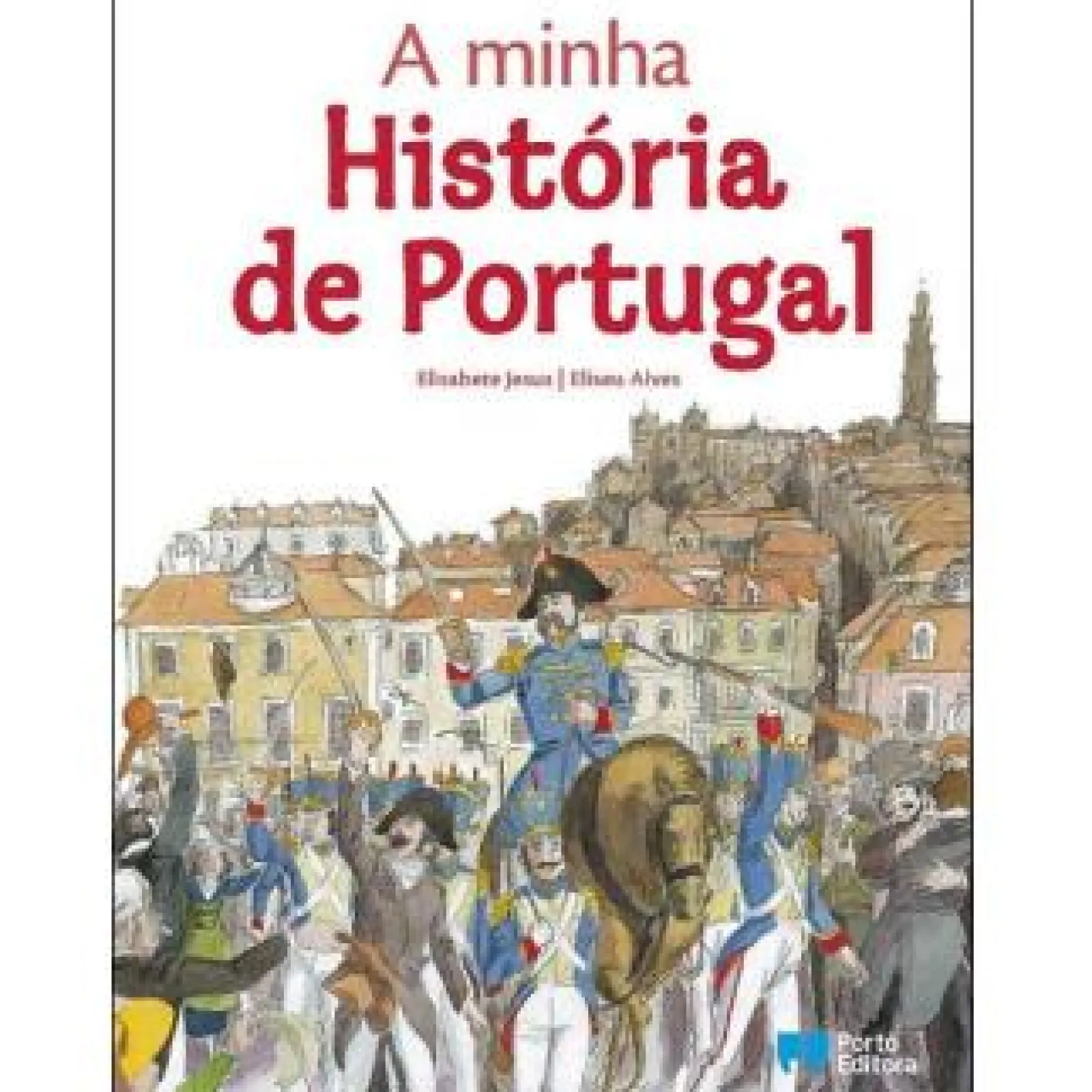 Porto Editora A Minha História de Portugal de Elisabete Jesus E Eliseu Alves^ Conhecimento