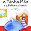 Oficina Do Livro A Minha Mãe é a Melhor do Mundo de Maria João Lopo de Carvalho^ Literatura Infantil