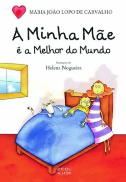 Oficina Do Livro A Minha Mãe é a Melhor do Mundo de Maria João Lopo de Carvalho^ Literatura Infantil