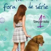 Editorial Presença A Minha Vida Fora de Série - 1.ª Temporada de Paula Pimenta Nº 1^ Coleções Juvenis