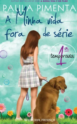 Editorial Presença A Minha Vida Fora de Série - 1.ª Temporada de Paula Pimenta Nº 1^ Coleções Juvenis