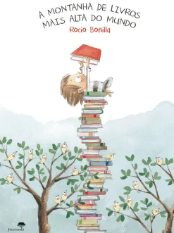 Jacarandá Editora A Montanha de Livros Mais Alta do Mundo de Rocio Bonilla^ Literatura Infantil