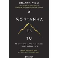 Presença A Montanha És Tu de Brianna Wiest^ Desenvolvimento Pessoal