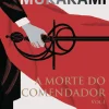 Casa Das Letras A Morte do Comendador de Haruki Murakami - Volume I^ Romance