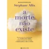 Marcador A Morte Não Existe de Stéphane Allix^ Espiritualidade