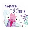 Horizonte A Mosca que Não Sabia Zumbir de Ana Stilwell^ Literatura Infantil
