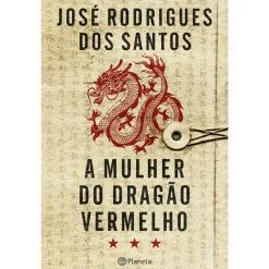Planeta A Mulher do Dragão Vermelho de José Rodrigues dos Santos^ Romance