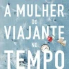 Presença A Mulher do Viajante no Tempo de Audrey Niffenegger^ Romance