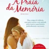 Clube Do Autor A Praia da Memória de Nancy Thayer^ Romance