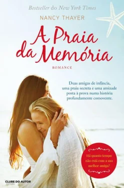 Clube Do Autor A Praia da Memória de Nancy Thayer^ Romance