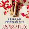 Porto Editora A Praia das Pétalas de Rosa de Dorothy Koomson^ Romance