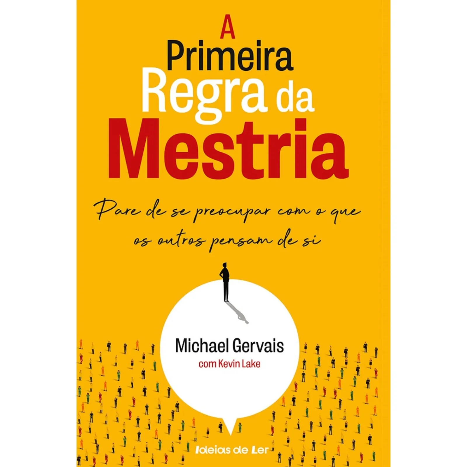 Ideias De Ler A Primeira Regra da Mestria de Michael Gervais e Kevin Lake - Pare de Se Preocupar com o que os Outros Pensam de Si^ Técnicos