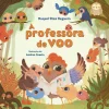 Porto Editora A Professora de Voo de Raquel Díaz Reguera^ Literatura Infantil