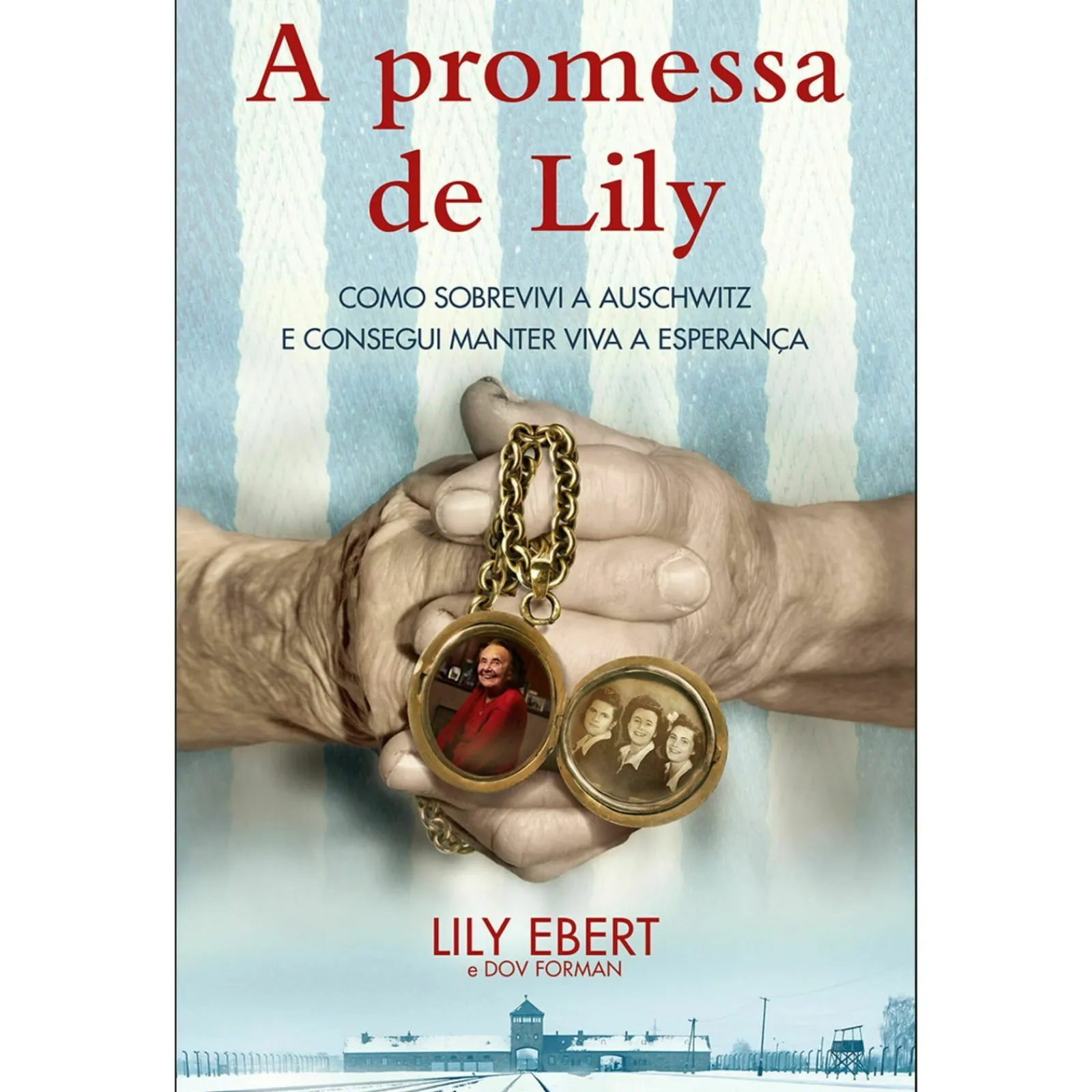 Porto Editora A Promessa de Lily de Lily Ebert e Dov Forman - Como Sobrevivi a Auschwitz e Consegui Manter Viva a Esperança.^ Vidas Reais