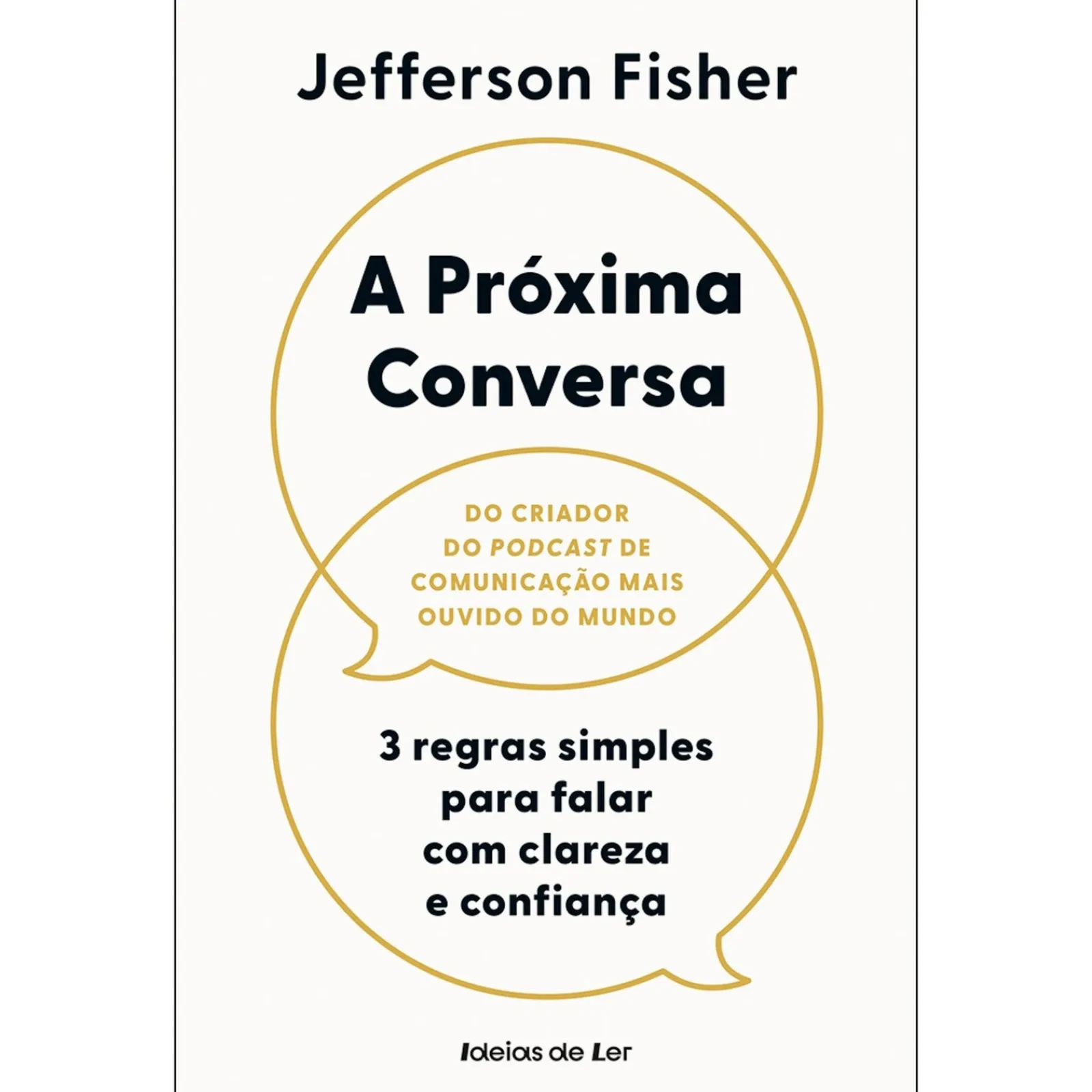 Ideias De Ler A Próxima Conversa de Jefferson Fisher - 3 Regras Simples para Falar com Clareza e Confiança^ Desenvolvimento Pessoal