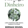 Editorial Presença A Psicologia do Dinheiro de Morgan Housel - Lições Intemporais Sobre Riqueza, Ganância e Felicidade^ Desenvolvimento Pessoal