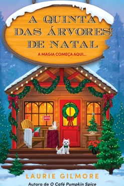 Quinta Essência A Quinta das Árvores de Natal de Laurie Gilmore^ Romance