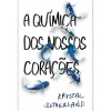 Porto Editora A Química dos Nossos Corações de Krystal Sutherland^ Romance