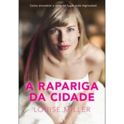 Asa A Rapariga da Cidade de Louise Miller^ Romance