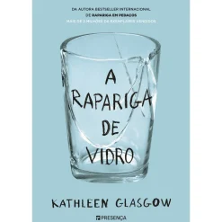 Presença A Rapariga de Vidro de Kathleen Glasgow^ Young Adult