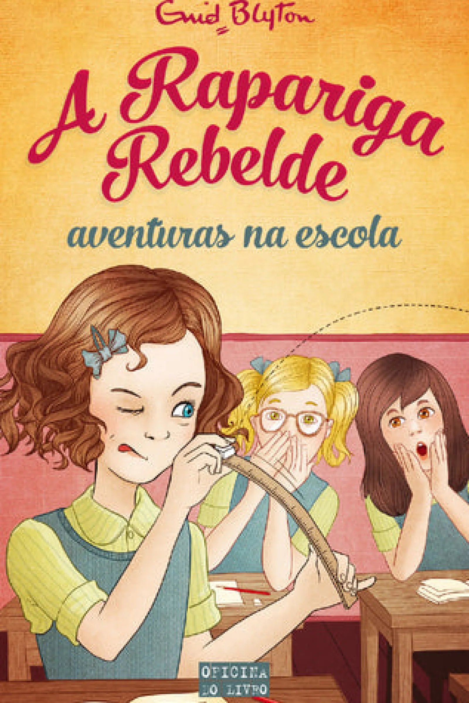 Oficina Livro A Rapariga Rebelde - Aventuras na Escola de Enid Blyton^ Coleções Juvenis