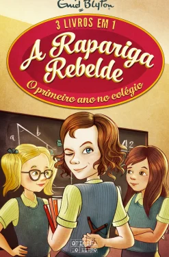 Oficina Livro A Rapariga Rebelde - o Primeiro Ano no Colégio de Enid Blyton^ Coleções Juvenis