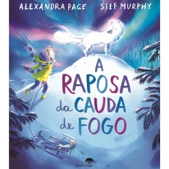 Jacarandá A Raposa da Cauda de Fogo de Alexandra Page, Stef Murphy^ Literatura Infantil