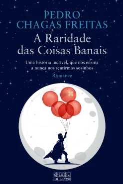 Oficina Do Livro A Raridade das Coisas Banais de Pedro Chagas Freitas^ Romance
