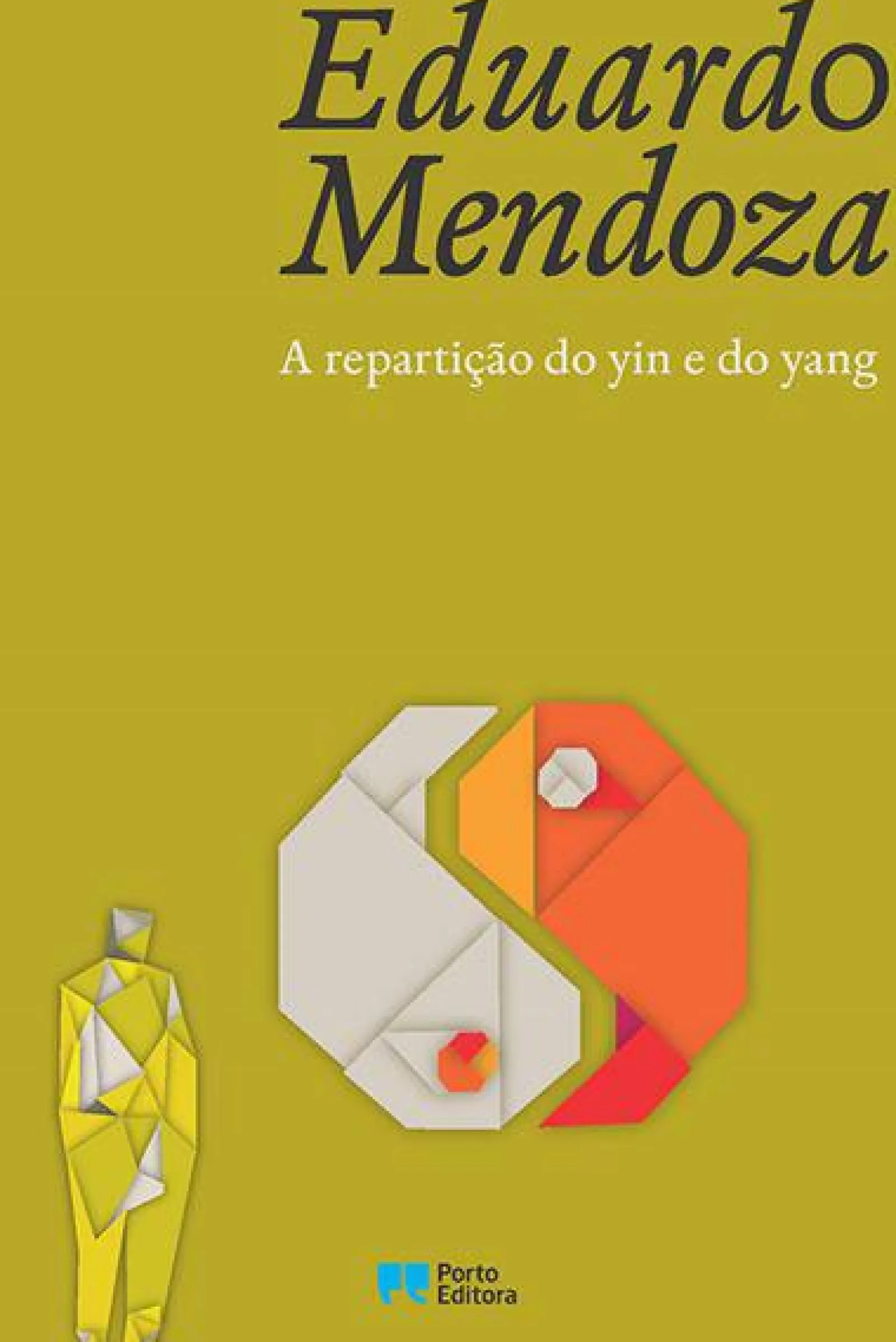 Porto Editora A Repartição do Yin e do Yang de Eduardo Mendoza^ Romance