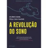 Matéria Prima A Revolução do Sono de Arianna Huffington^ Saúde E Bem Estar