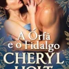 Quinta Essencia A Órfã e o Fidalgo de Cheryl Holt^ Romance