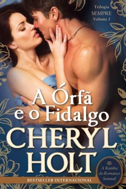 Quinta Essencia A Órfã e o Fidalgo de Cheryl Holt^ Romance