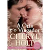 Quinta Essência A Órfã e o Vingador de Cheryl Holt^ Romance